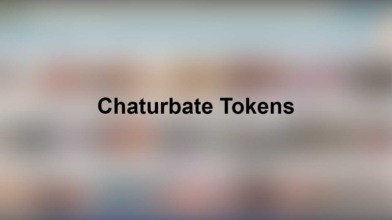 Chaturbate - Tokens